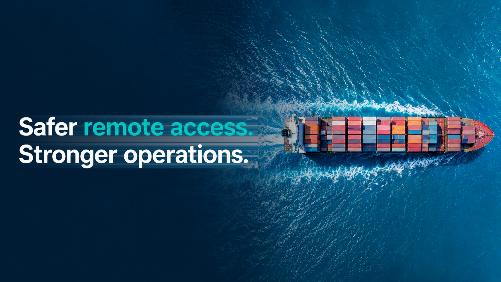 SeaSecure: safer remote access, stronger operations